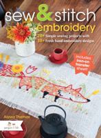 Sew & Stitch Embroidery: 20+ Simple Sewing Projects with 30+ Fresh Embroidery Designs 1440232636 Book Cover