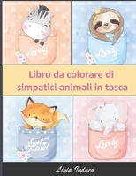 Libro da colorare di simpatici animali in tasca: 54 Disegni di Animali così carini - grande formato - Per bambini dai 5 agli 8 anni B08GFTLKS9 Book Cover