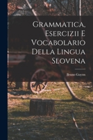 Grammatica, esercizii e vocabolario della lingua Slovena 1015666701 Book Cover