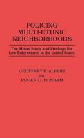 Policing Multi-Ethnic Neighborhoods: The Miami Study and Findings for Law Enforcement in the United States (Contributions in Criminology and Penology) 031326290X Book Cover