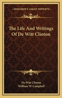 The Life And Writings Of De Witt Clinton 1275845762 Book Cover