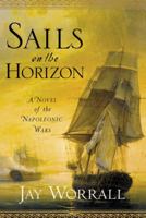 Sails on the Horizon: A Novel of the Napoleonic Wars 0345476484 Book Cover