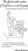 The Effective Speaker of English as a Second Language: The extemporaneous speaking method (Public Speaking: English as a Second Language) 0990450368 Book Cover