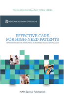 Effective Care for High-Need Patients: Opportunities for Improving Outcomes, Value, and Health 0309705312 Book Cover