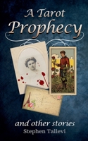 A Tarot Prophecy and Other Stories 1069086223 Book Cover