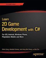 Learn 2D Game Development with C#: For Ios, Android, Windows Phone, PlayStation Mobile and More 143026604X Book Cover