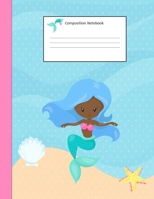 Composition Notebook : African American Mermaid: Wide Ruled Composition Notebook: 8. 5 X 11 : 100 Pages: (African American Mermaid Composition Notebooks) (Volume 1) 1688649999 Book Cover