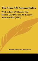 The Care Of Automobiles: With A List Of Don'ts For Motor Car Drivers And Acute Automobilia 1166932923 Book Cover