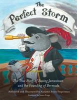 The Perfect Storm: The True Story of Saving Jamestown and the Founding of Bermuda 1620236273 Book Cover