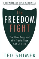 The Freedom Fight: The New Drug and the Truths That Set Us Free 1946615552 Book Cover