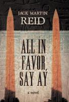 All in Favor, Say Ay 1466940360 Book Cover