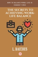 Secrets to Achieving Work-Life Balance: How to balance work-life in current times null Book Cover