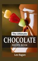 The Ultimate Chocolate Recipe Book 1517398754 Book Cover