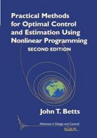 Practical Methods For Optimal Control And Estimation Using Nonlinear Programming, Second Edition (Advances In Design And Control) 0898716888 Book Cover