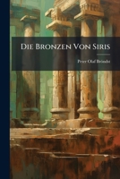 Die Bronzen Von Siris: Eine Archaologische Untersuchung 1274621690 Book Cover