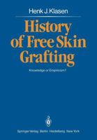 History of Free Skin Grafting: Knowledge or Empiricism? 364281655X Book Cover