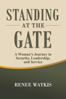Standing at the Gate: A Woman's Journey in Security, Leadership, and Service 9769801526 Book Cover