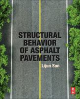 Structural Behavior of Asphalt Pavements: Intergrated Analysis and Design of Conventional and Heavy Duty Asphalt Pavement 0128499087 Book Cover