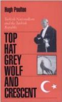 The Top Hat, the Grey Wolf, and the Crescent: Turkish Nationalism and the Turkish Republic 081476648X Book Cover