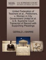 United Federation of Teachers et al., Petitioners, v. Women in City Government United et al. U.S. Supreme Court Transcript of Record with Supporting Pleadings 1270645943 Book Cover