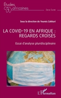 La covid -19 en Afrique : regards croisés: Essai d'analyse pluridisciplinaire (Études Africaines) (French Edition) 2343256241 Book Cover