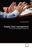 Supply chain management: The role of knowledge management 3639377168 Book Cover