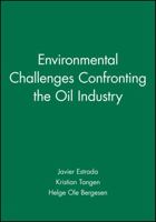 Environmental Challenges Confronting the Oil Industry (The Petroleum Research Series in Petrolem Economics & Politics) 0471977136 Book Cover