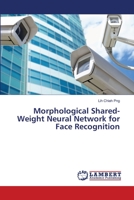 Morphological Shared-Weight Neural Network for Face Recognition 3659414794 Book Cover