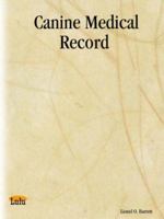 Canine Medical Record 1411628446 Book Cover