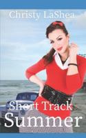 Short Track Summer: A Historical Small Town Short Track Racing Romance B0G1SS4TQN Book Cover