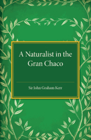 A Naturalist in the Gran Chaco 1107495059 Book Cover