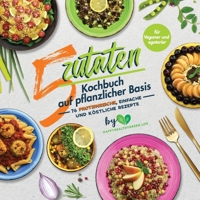 5-Zutaten-Kochbuch auf pflanzlicher Basis: 76 proteinreiche, einfache und k�stliche Rezepte (f�r Veganer und Vegetarier) 9493264009 Book Cover
