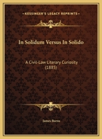 In Solidum Versus In Solido: A Civil-Law Literary Curiosity 1104182645 Book Cover