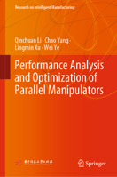 Performance Analysis and Optimization of Parallel Manipulators (Research on Intelligent Manufacturing) 9819905419 Book Cover