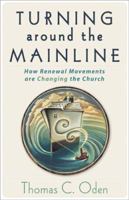 Turning Around the Mainline: How Renewal Movements Are Changing the Church 0801065763 Book Cover