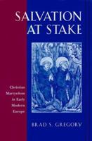 Salvation at Stake: Christian Martyrdom in Early Modern Europe 0674007042 Book Cover