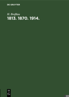 1813. 1870. 1914.: Rede Gehalten Im Saal Der Aubette Zu Stra�burg Am 31. Oktober 1914 3111106292 Book Cover