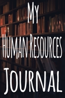 My Human Resources Journal: The perfect gift for the student in your life - unique record keeper! 1700338242 Book Cover