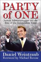 Party of One: Arnold Schwarzenegger and the Rise of the Independent Voter 0979482224 Book Cover