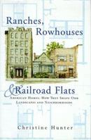 Ranches, Rowhouses & Railroad Flats: American Homes: How They Shape Our Landscape and Neighborhoods 0393730255 Book Cover