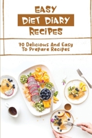 Easy Diet Diary Recipes: 70 Delicious And Easy To Prepare Recipes B09SV689M6 Book Cover