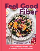 Feel Good Fiber: A Gut-Friendly Cookbook & Guide to Increasing Fiber without GI Distress B0HCB5RMS3 Book Cover