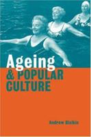 Ageing and Popular Culture 0521645476 Book Cover