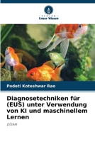 Diagnosetechniken für (EUS) unter Verwendung von KI und maschinellem Lernen: DTEAM (German Edition) 6208707994 Book Cover