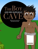 The Boy and his Hawaiian Cave: Hawaii Children Book B09NHZR75T Book Cover