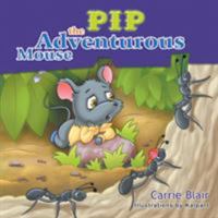 Pip, the Adventurous Mouse 1681812797 Book Cover