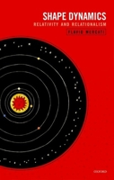 Shape Dynamics: Relativity and Relationalism 0198789475 Book Cover