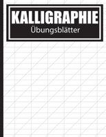 Kalligraphie Übungsblätter: Übungsbuch mit Schönschreiber Blättern zum Erlernen des kunstvollen Kalligrafie Alphabets (German Edition) 165729417X Book Cover