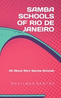 Samba Schools of Rio de Janeiro: All About Rio's Samba Schools B0F7LT9FGF Book Cover
