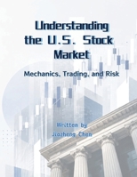 Understanding the U.S. Stock Market: Mechanics, Trading, and Risk 1965630979 Book Cover